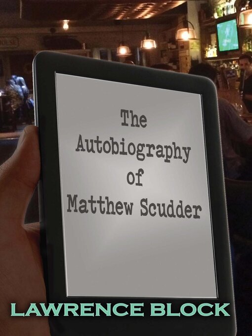 Title details for The Autobiography of Matthew Scudder by Lawrence Block - Available